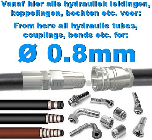 Vanaf hier alle hydrauliek leidingen,  koppelingen, bochten etc. voor &Oslash; 0.8mm 